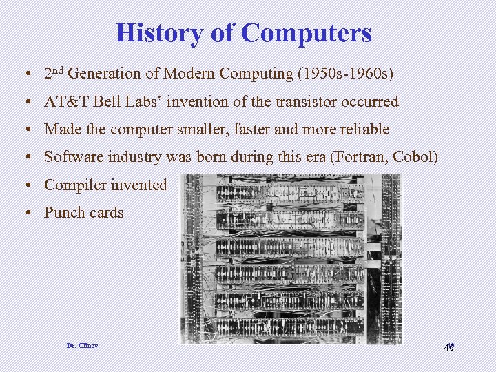 History of Computers • 2 nd Generation of Modern Computing (1950 s-1960 s) •