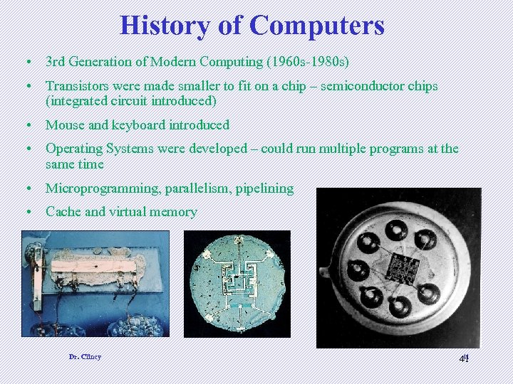 History of Computers • 3 rd Generation of Modern Computing (1960 s-1980 s) •