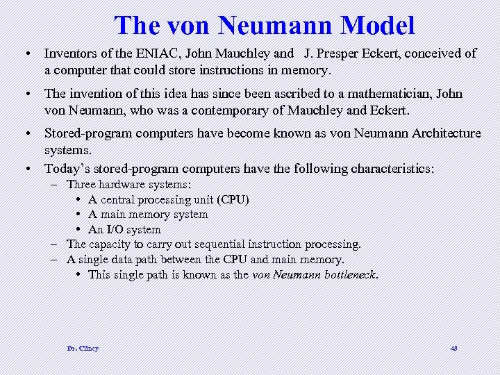 The von Neumann Model • Inventors of the ENIAC, John Mauchley and J. Presper