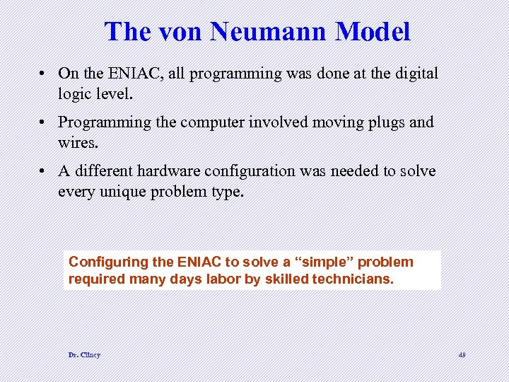 The von Neumann Model • On the ENIAC, all programming was done at the