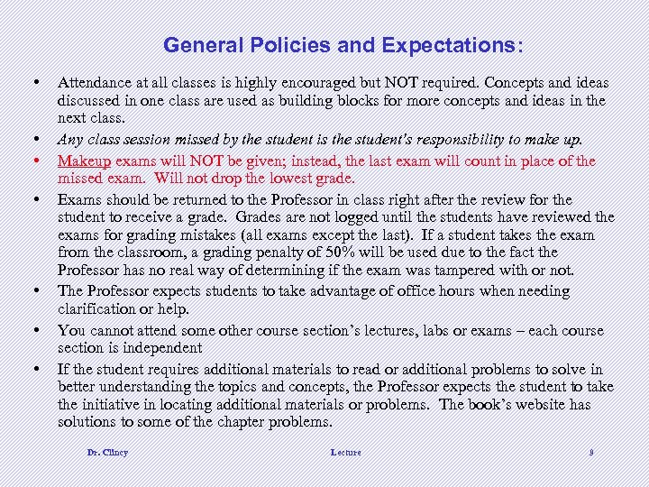 General Policies and Expectations: • • Attendance at all classes is highly encouraged but