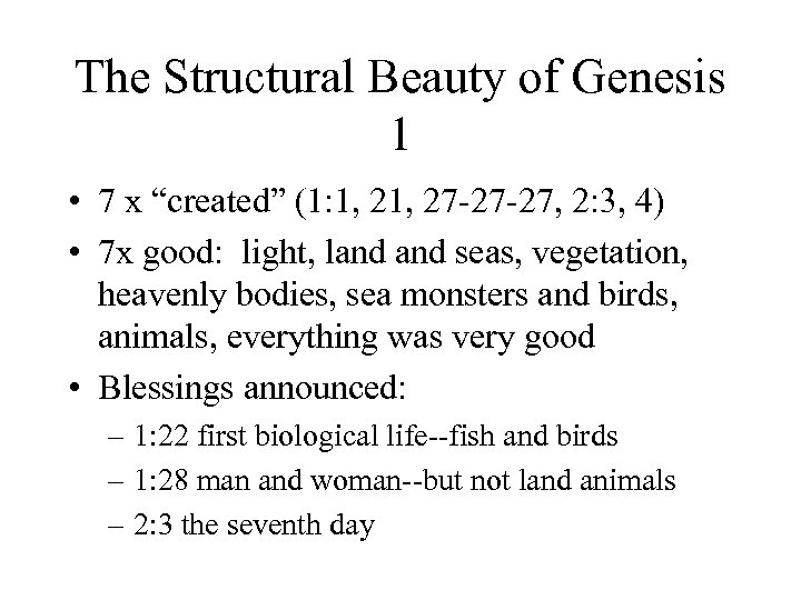 The Structural Beauty of Genesis 1 • 7 x “created” (1: 1, 27 -27