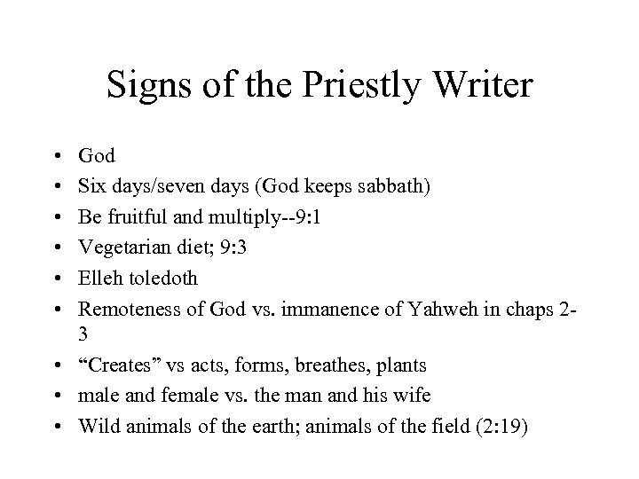 Signs of the Priestly Writer • • • God Six days/seven days (God keeps