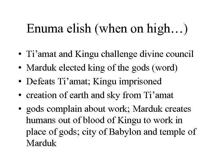 Enuma elish (when on high…) • • • Ti’amat and Kingu challenge divine council