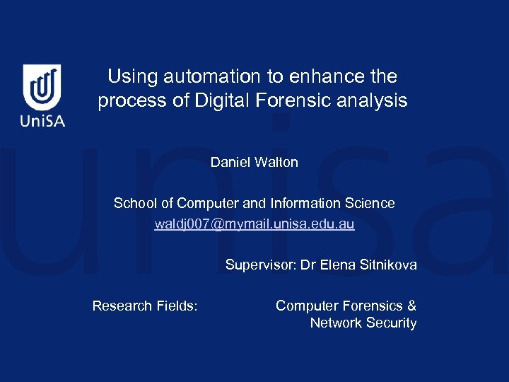 Using automation to enhance the process of Digital Forensic analysis Daniel Walton School of
