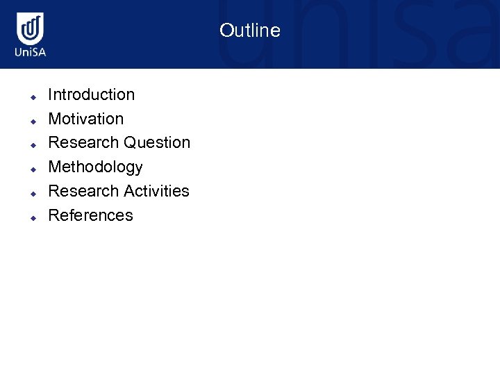 Outline Introduction Motivation Research Question Methodology Research Activities References 