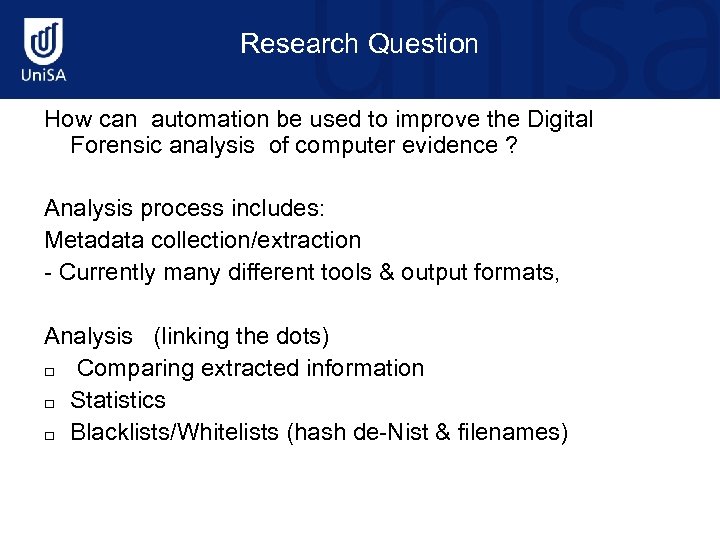 Research Question How can automation be used to improve the Digital Forensic analysis of