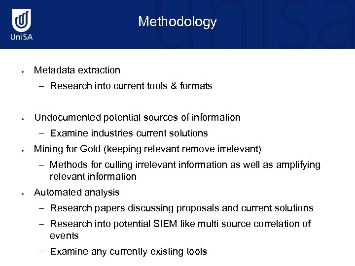 Methodology ● Metadata extraction – Research into current tools & formats ● Undocumented potential