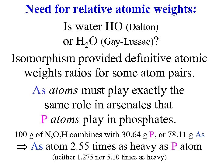 Need for relative atomic weights: Is water HO (Dalton) or H 2 O (Gay-Lussac)?