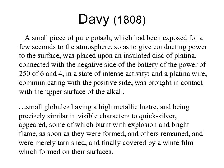Davy (1808) A small piece of pure potash, which had been exposed for a