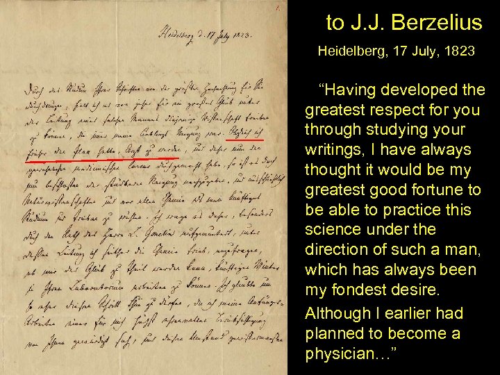  to J. J. Berzelius Heidelberg, 17 July, 1823 “Having developed the greatest respect