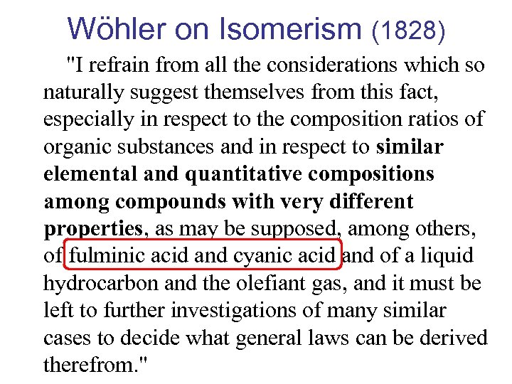 Wöhler on Isomerism (1828) "I refrain from all the considerations which so naturally suggest