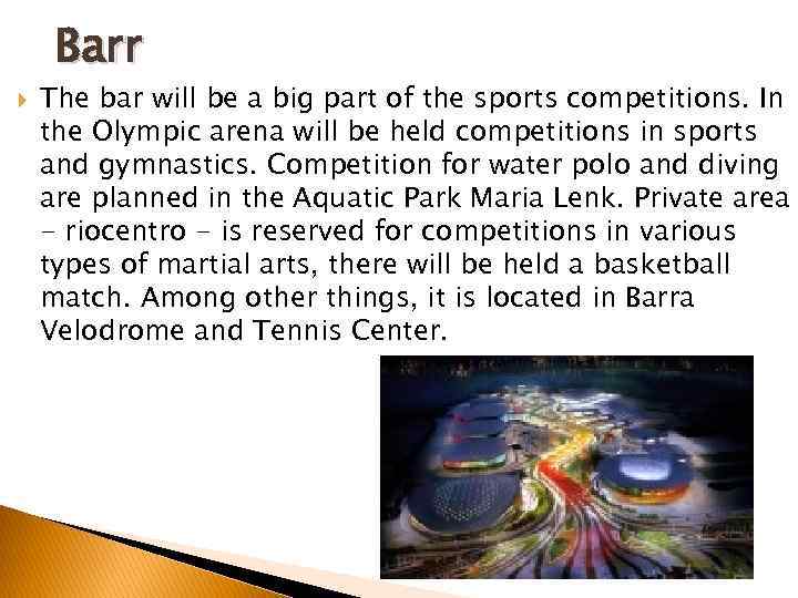 Barr The bar will be a big part of the sports competitions. In the