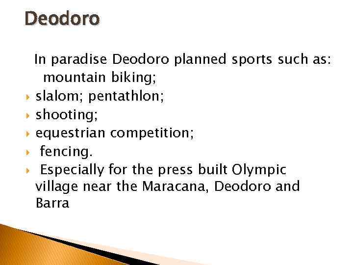 Deodoro In paradise Deodoro planned sports such as: mountain biking; slalom; pentathlon; shooting; equestrian