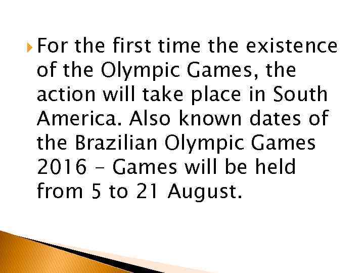  For the first time the existence of the Olympic Games, the action will