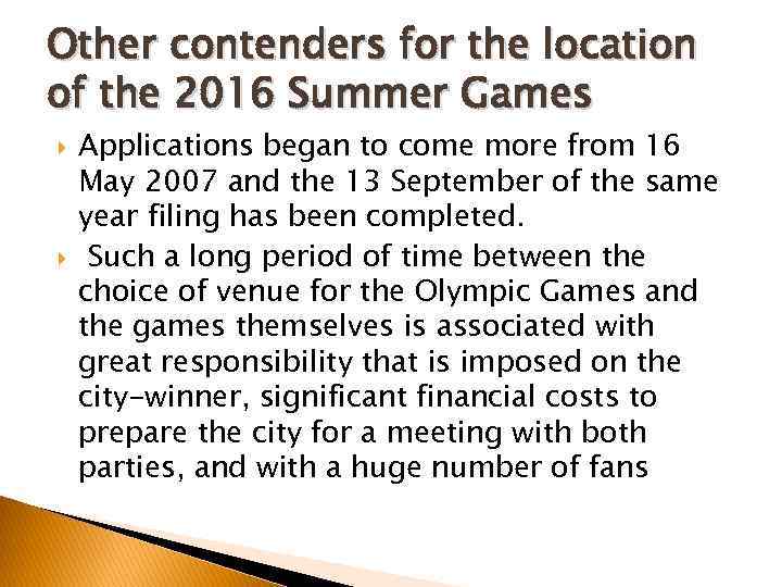 Other contenders for the location of the 2016 Summer Games Applications began to come