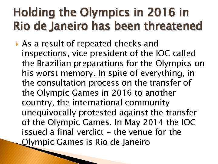 Holding the Olympics in 2016 in Rio de Janeiro has been threatened As a