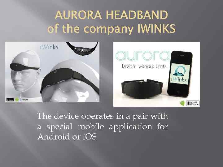 AURORA HEADBAND of the company IWINKS The device operates in a pair with a