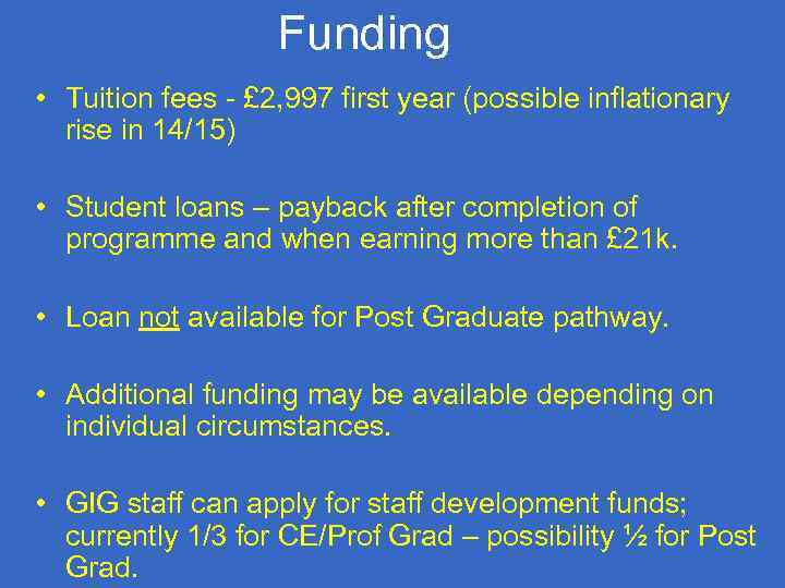Funding • Tuition fees - £ 2, 997 first year (possible inflationary rise in