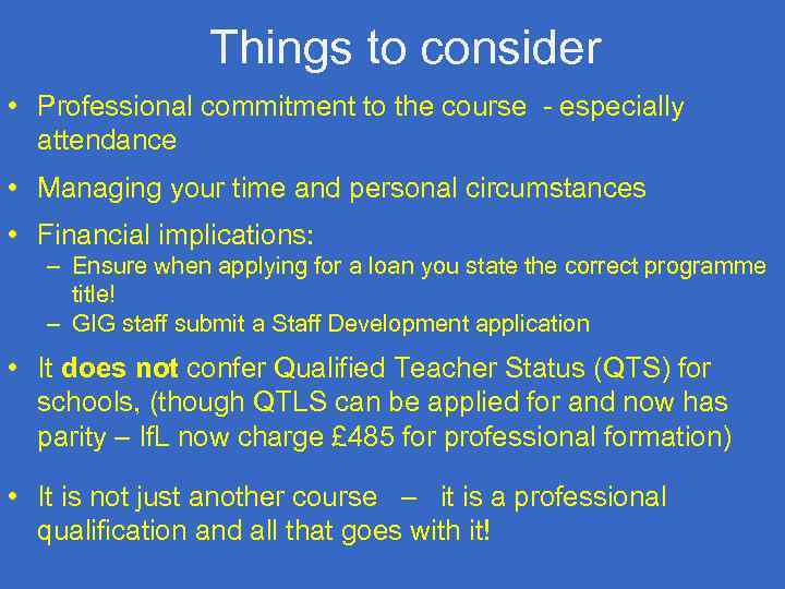 Things to consider • Professional commitment to the course - especially attendance • Managing