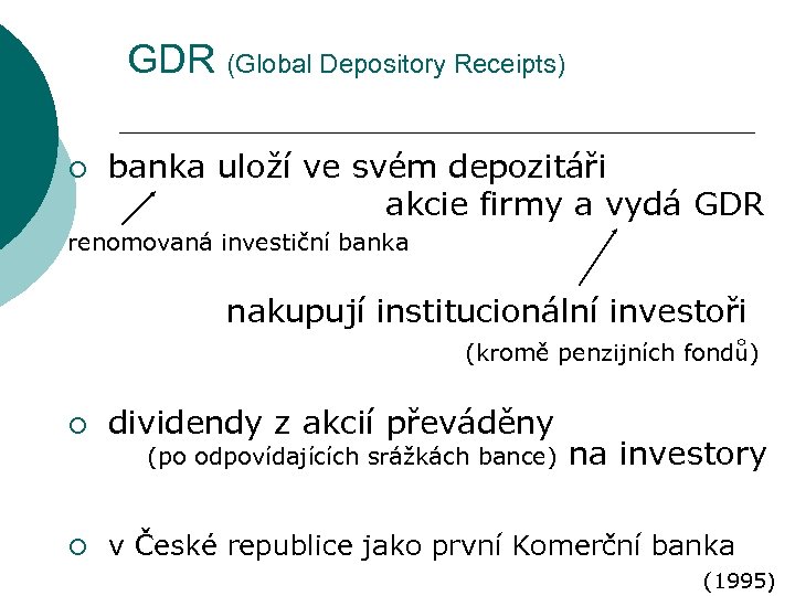 GDR (Global Depository Receipts) ¡ banka uloží ve svém depozitáři akcie firmy a vydá