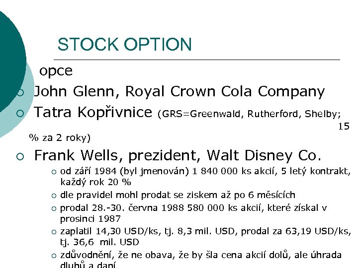 STOCK OPTION ¡ ¡ ¡ opce John Glenn, Royal Crown Cola Company Tatra Kopřivnice