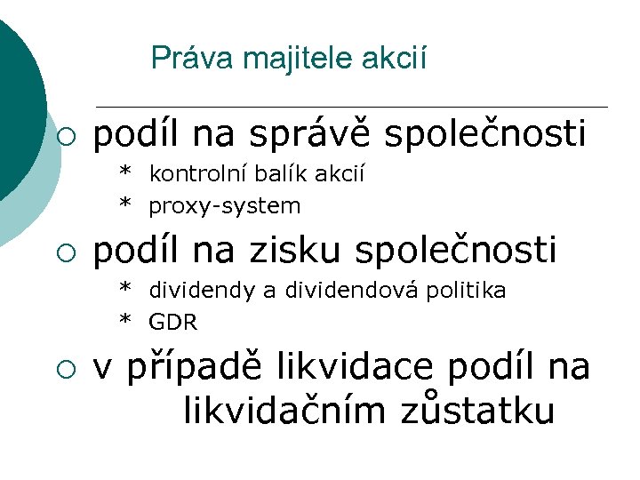 Práva majitele akcií ¡ podíl na správě společnosti * kontrolní balík akcií * proxy-system