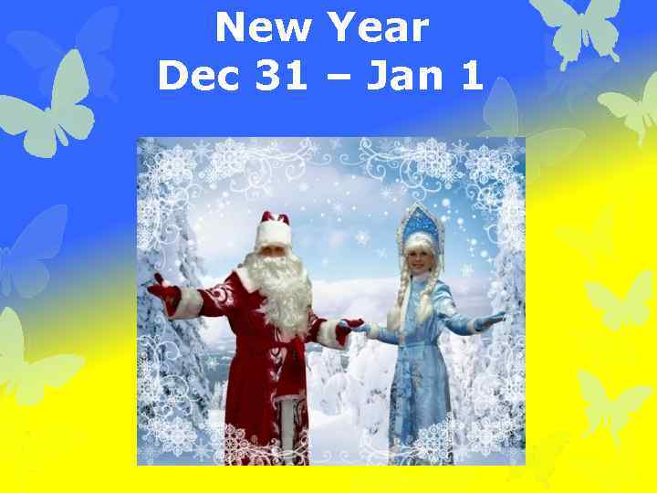 New Year Dec 31 – Jan 1 