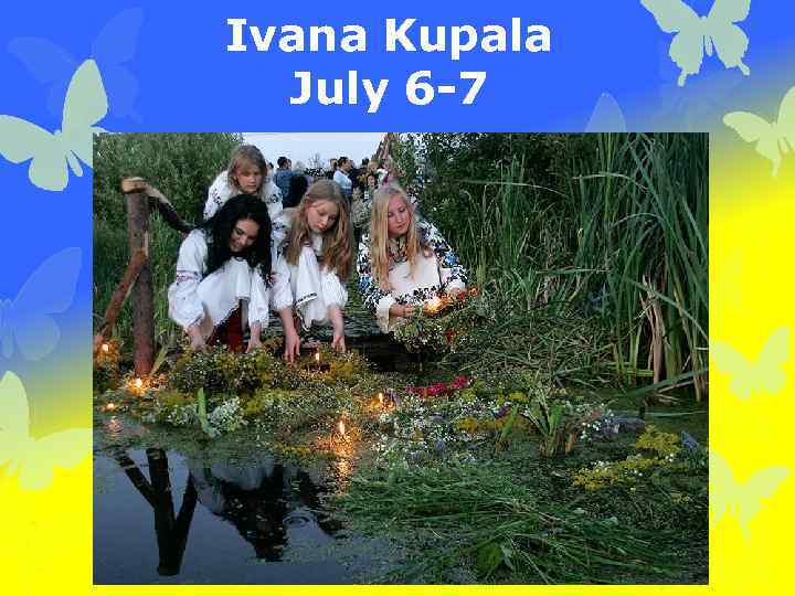 Ivana Kupala July 6 -7 