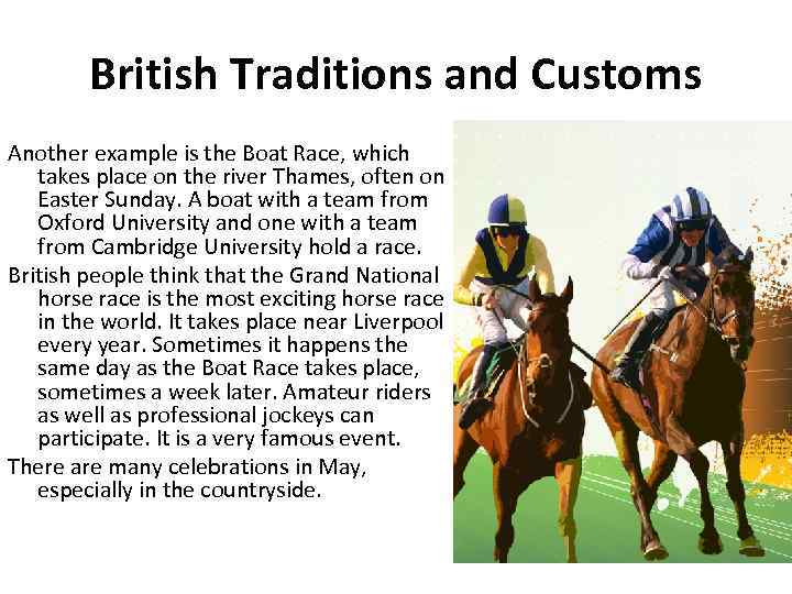 British Traditions and Customs Another example is the Boat Race, which takes place on