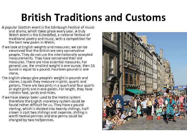 British Traditions and Customs A popular Scottish event is the Edinburgh Festival of music