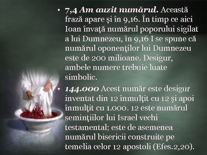  • 7, 4 Am auzit numărul. Această frază apare și în 9, 16.