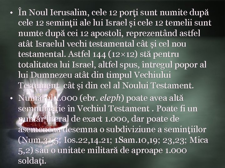  • În Noul Ierusalim, cele 12 porți sunt numite după cele 12 seminții
