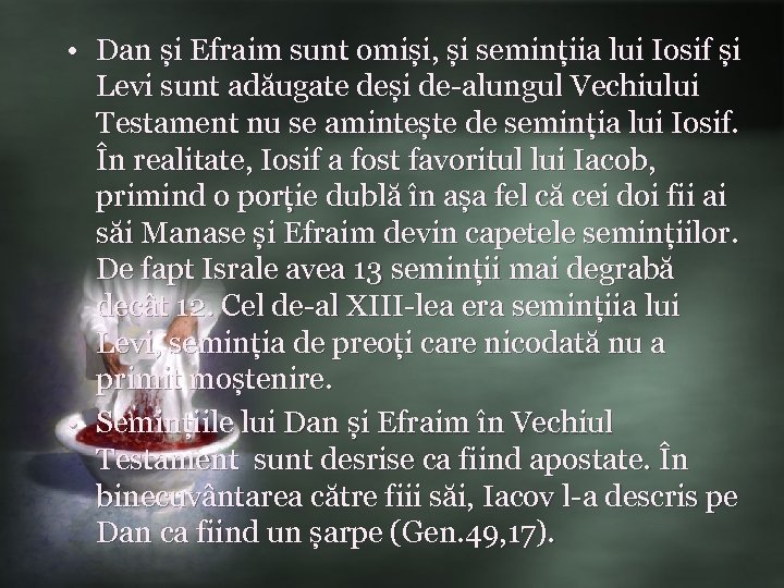  • Dan și Efraim sunt omiși, și semințiia lui Iosif și Levi sunt