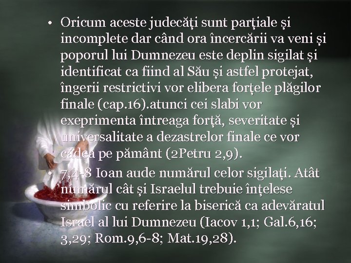  • Oricum aceste judecăți sunt parțiale și incomplete dar când ora încercării va