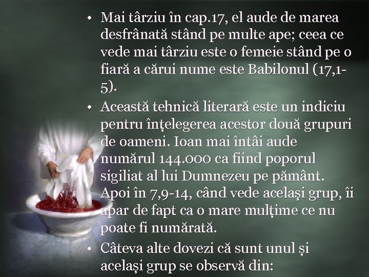  • Mai târziu în cap. 17, el aude de marea desfrânată stând pe