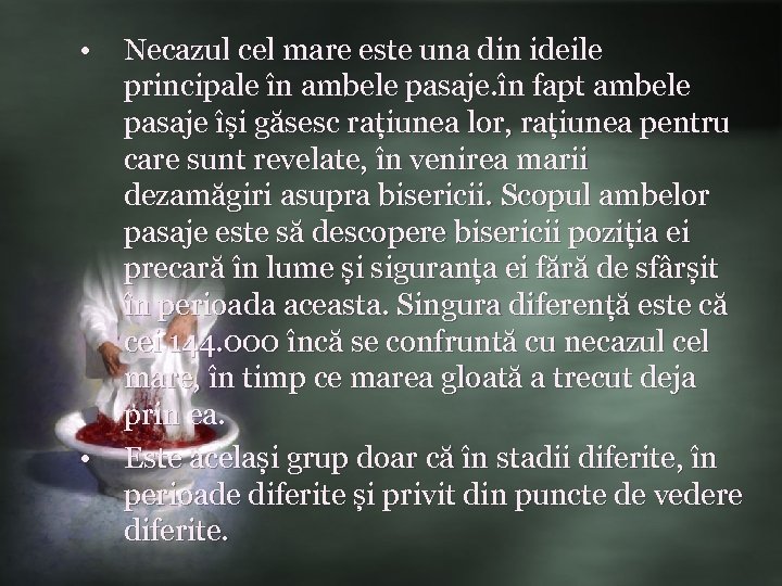  • Necazul cel mare este una din ideile principale în ambele pasaje. în