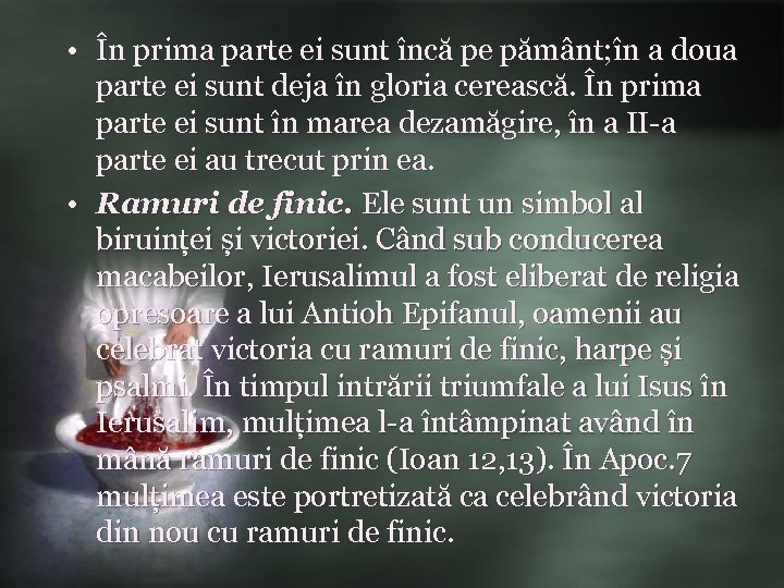  • În prima parte ei sunt încă pe pământ; în a doua parte