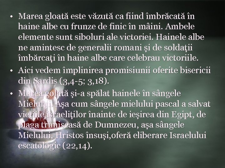  • Marea gloată este văzută ca fiind îmbrăcată în haine albe cu frunze