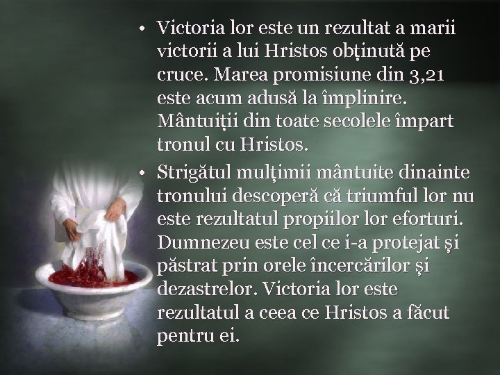  • Victoria lor este un rezultat a marii victorii a lui Hristos obținută