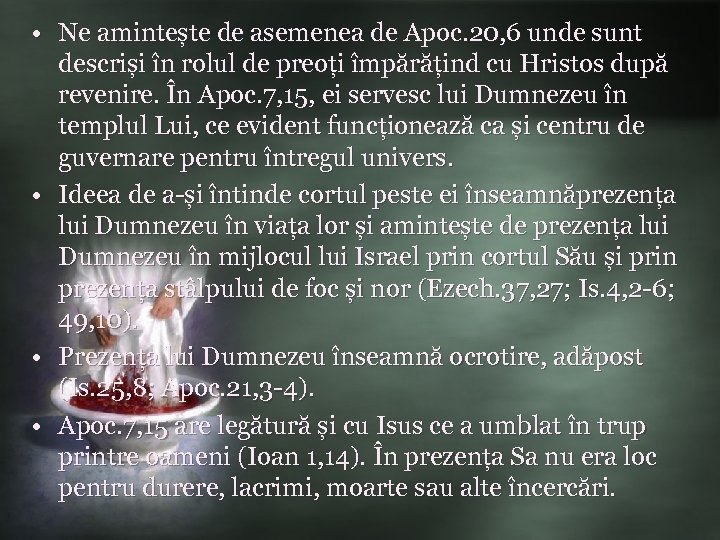  • Ne amintește de asemenea de Apoc. 20, 6 unde sunt descriși în