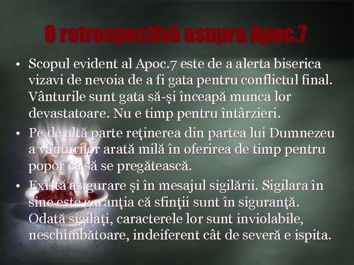 O retrospectivă asupra Apoc. 7 • Scopul evident al Apoc. 7 este de a
