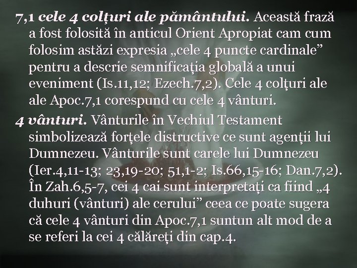 7, 1 cele 4 colțuri ale pământului. Această frază a fost folosită în anticul