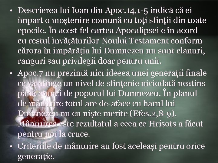  • Descrierea lui Ioan din Apoc. 14, 1 -5 indică că ei împart