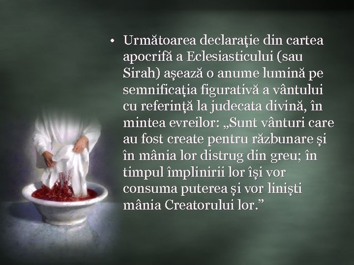  • Următoarea declarație din cartea apocrifă a Eclesiasticului (sau Sirah) așează o anume