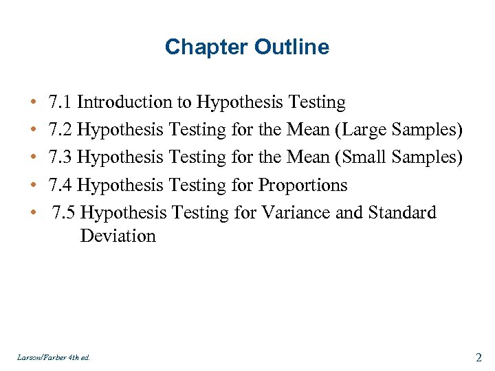 Chapter Outline • • • 7. 1 Introduction to Hypothesis Testing 7. 2 Hypothesis