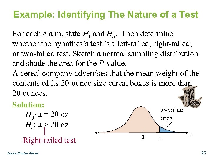 Example: Identifying The Nature of a Test For each claim, state H 0 and