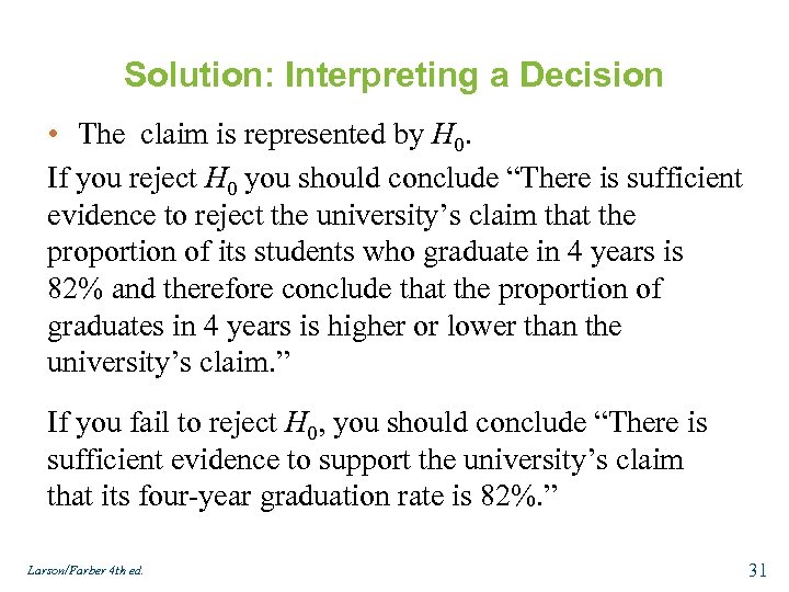 Solution: Interpreting a Decision • The claim is represented by H 0. If you