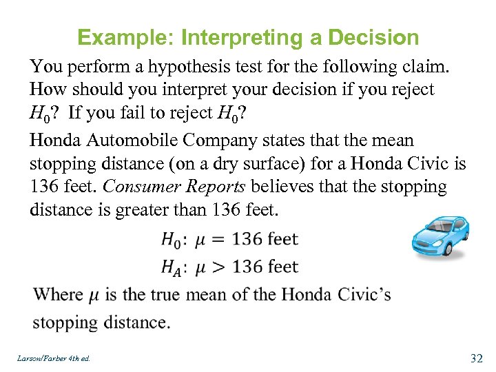 Example: Interpreting a Decision You perform a hypothesis test for the following claim. How