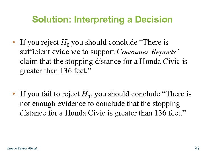 Solution: Interpreting a Decision • If you reject H 0 you should conclude “There